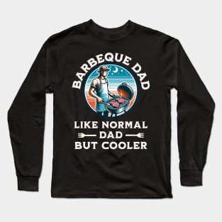 Barbeque Dad Like Normal But Cooler Long Sleeve T-Shirt